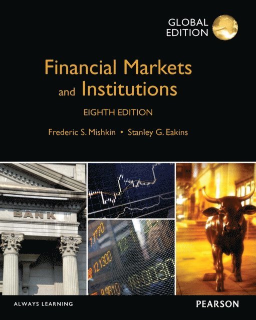 Frederic S Mishkin - Financial Markets and Institutions, Global Edition PXE eBook, E-bok