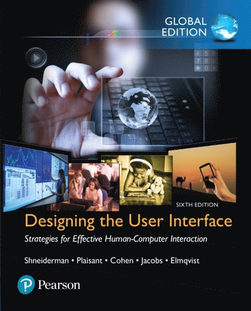Nicholas Diakopoulos, Niklas Elmqvist, Steven Jacobs, Maxine Cohen, Catherine Plaisant, Ben Shneiderman - Designing the User Interface: Strategies for Effective Human-Computer Interaction, Global Edition, E-bok
