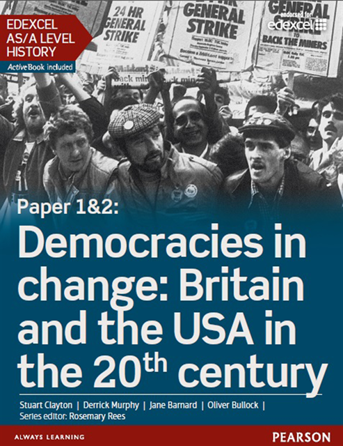 Derrick Murphy, Stuart Clayton, Rosemary Rees - Edexcel AS/A Level History, Paper 1&2: Democracies in change: Britain and the USA in the 20th century eBook, E-bok