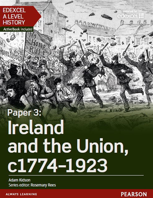 Adam Kidson - Edexcel A Level History, Paper 3: Ireland and the Union c1774-1923 eBook, E-bok