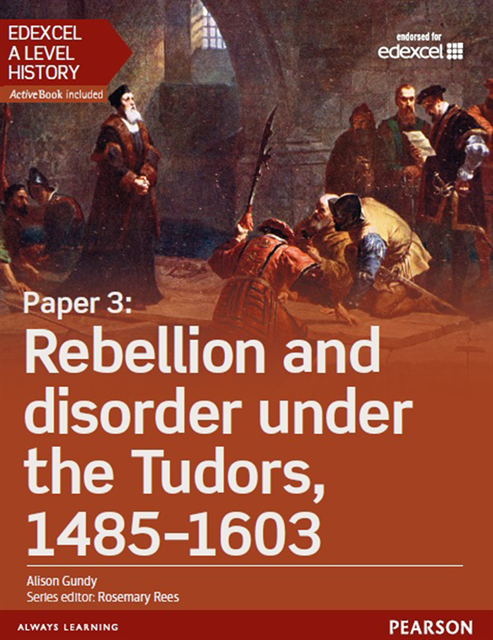 Alison Gundy - Edexcel A Level History, Paper 3: Rebellion and disorder under the Tudors 1485-1603 eBook, E-bok
