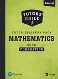 Tutors' Guild GCSE (9-1) Edexcel Mathematics Foundation Tutor Delivery Pack