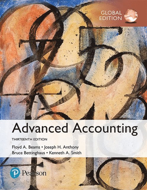 Kenneth Smith, Bruce Bettinghaus, Joseph H. Anthony, Floyd A. Beams - Advanced Accounting, Global Edition, E-bok