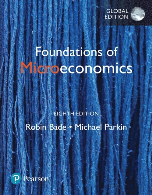 Michael Parkin, Robin Bade - Foundations of Microeconomics, Global Edition, E-bok