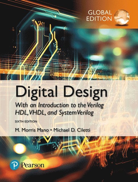 Michael D. Ciletti, M. Morris R. Mano - Digital Design, Global Edition, E-bok