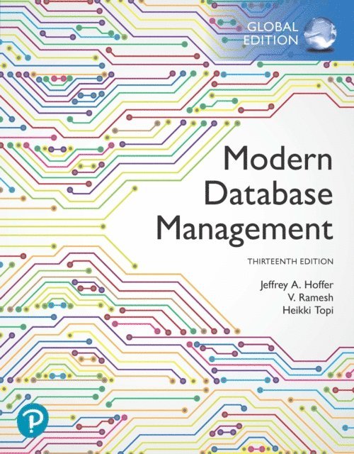 Heikki Topi, Ramesh Venkataraman, Jeffrey A. Hoffer - Modern Database Management, Global Edition, E-bok