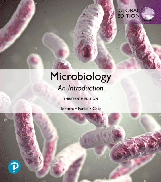 Christine L. Case, Berdell R. Funke, Gerard J. Tortora - Microbiology: An Introduction, Global Edition, E-bok