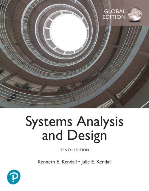 Julie E Kendall, Kenneth E. Kendall - Systems Analysis and Design, Global Edition, E-bok