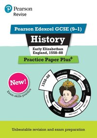 Pearson REVISE Edexcel GCSE History Early Elizabethan England, 1558-88 Practice Paper Plus