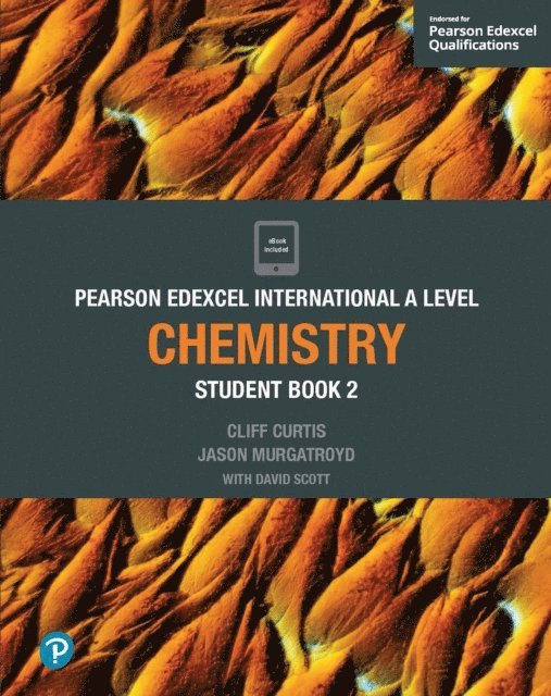 David F. Scott, Jason Murgatroyd, Cliff Curtis - Pearson Edexcel International A Level Chemistry Student Book, E-bok
