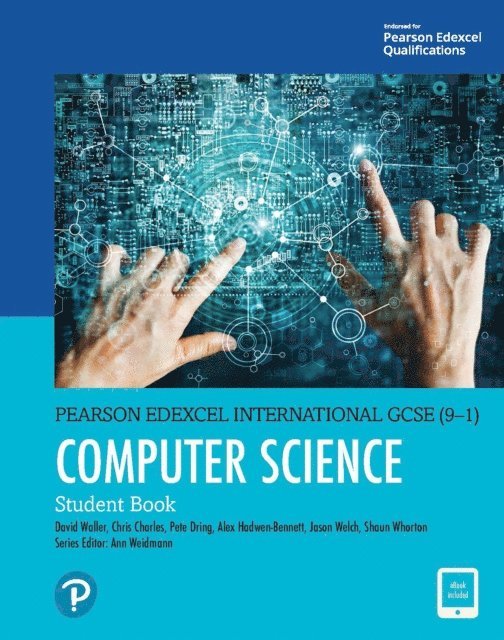 Alex Hadwen-Bennett, David Waller, Shaun Whorton, Jason Welch, C. M. Charles - Pearson Edexcel International GCSE (9-1) Computer Science Student Book, E-bok