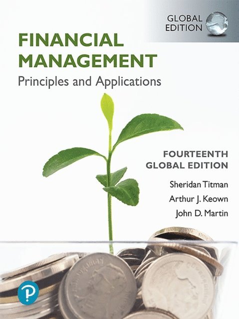 John D. Martin, Arthur J. Keown, Sheridan Titman - Financial Management: Principles and Applications, Global Edition, E-bok