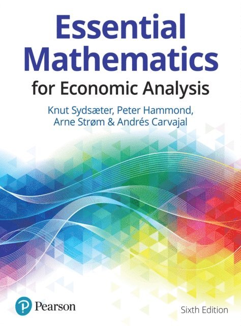 AndrA(c)s Carvajal, Arne Strom, Peter Hammond, Knut Sydsaeter - Essential Mathematics for Economic Analysis, E-bok