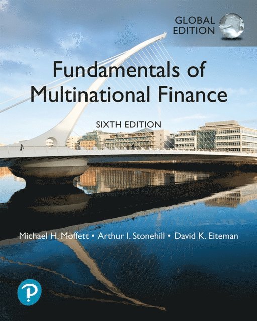 Michael H. Moffett, Arthur I. Stonehill, David K. Eiteman - Fundamentals of Multinational Finance, Global Edition, E-bok