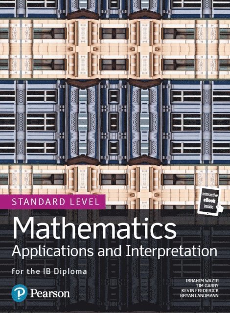 Bryan Landmann, Ibrahim Wazir, Kevin Frederick, Tim Garry - Mathematics Applications and Interpretation for the IB Diploma Standard Level, E-bok