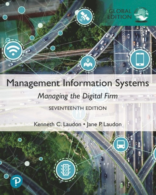Jane P. Laudon, Kenneth C. Laudon - Management Information Systems: Managing the Digital Firm, Global Edition, E-bok
