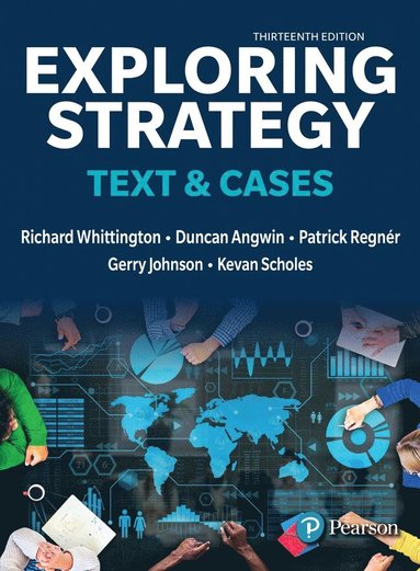 Exploring Strategy, Text & Cases av Richard Whittington, Patrick Regnér, Duncan Angwin, Gerry Johnson, Kevan Scholes
