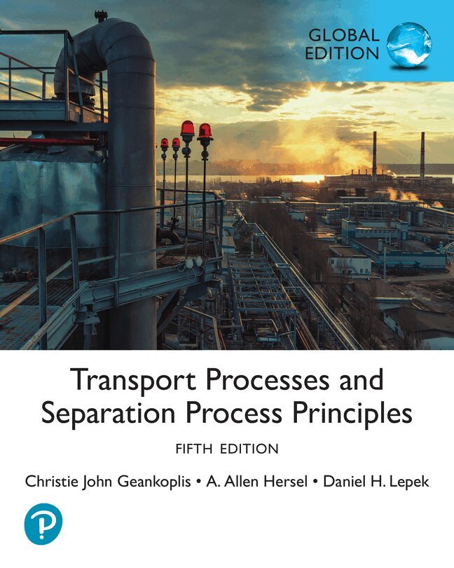 Christie Geankoplis, Allen Hersel, Daniel Lepek - Transport Processes and Separation Process Principles, Global Edition. Tillgänglighet: Lägg i varukorg
