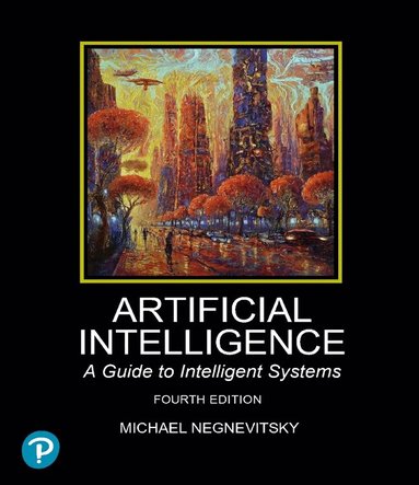 Michael Negnevitsky - Artificial Intelligence: A Guide to Intelligent Systems, Häftad