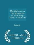 Meditations on the Mysteries of Our Holy Faith, Volume II - Scholar's Choice Edition