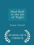 Hand Book to the Isle of Wight - Scholar's Choice Edition