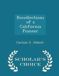 Recollections of a California Pioneer - Scholar's Choice Edition