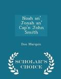 Noah An' Jonah An' Cap'n John Smith - Scholar's Choice Edition