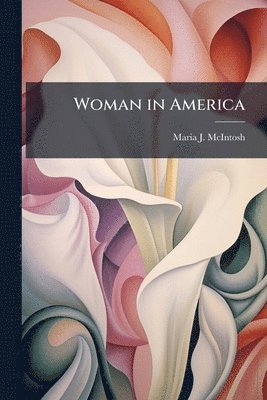 Maria J McIntosh - Woman in America, Häftad. Tillgänglighet: Lägg i varukorg
