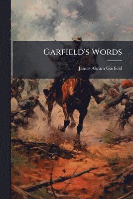 James Abram Garfield - Garfield's Words, Häftad. Tillgänglighet: Lägg i varukorg