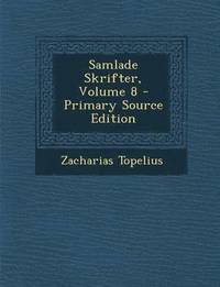 e-Bok Samlade Skrifter, Volume 8   Primary Source Edition