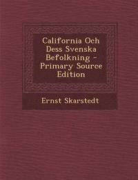 e-Bok California Och Dess Svenska Befolkning   Primary Source Edition