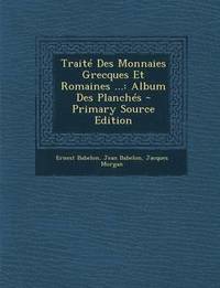 Traite Des Monnaies Grecques Et Romaines Ernest - 