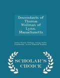 Descendants of Thomas Wellman of Lynn, Massachusetts - Scholar's Choice Edition