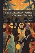 First Organization of Colored Troops