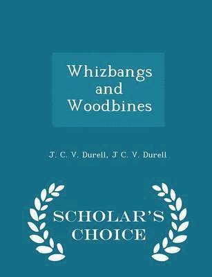 J C V Durell - Whizbangs and Woodbines - Scholar's Choice Edition, Häftad. Tillgänglighet: Lägg i varukorg