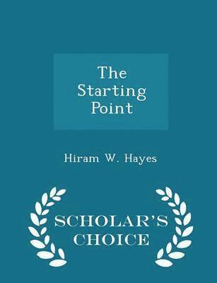Hiram W Hayes - Starting Point - Scholar's Choice Edition, Häftad. Tillgänglighet: Lägg i varukorg