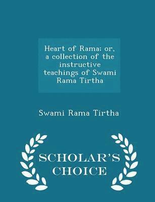 Swami Rama Tirtha - Heart of Rama; or, a collection of the instructive teachings of Swami Rama Tirtha - Scholar's Choice Edition, Häftad. Tillgänglighet: Lägg i varukorg