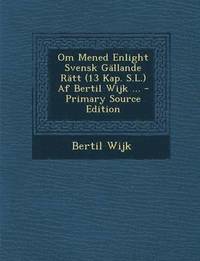 e-Bok Om Mened Enlight Svensk Gallande Ratt (13 Kap. S.L.) AF Bertil Wijk ...   Primary Source Edition