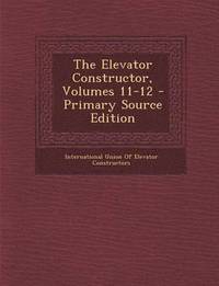 e-Bok The Elevator Constructor, Volumes 11 12   Primary Source Edition