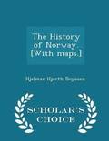 The History of Norway. [With maps.] - Scholar's Choice Edition
