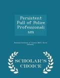 Persistent Pull of Police Professionalism - Scholar's Choice Edition