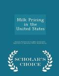 Milk Pricing in the United States - Scholar's Choice Edition
