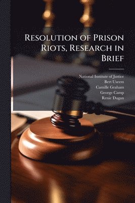 Bert Useem, Camille Graham - Resolution of Prison Riots, Research in Brief, Häftad. Tillgänglighet: Lägg i varukorg
