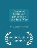 Regional Spillover Effects of the Iraq War - Scholar's Choice Edition