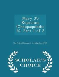 Mary Jo Kopechne (Chappaquiddick), Part 1 of 2 - Scholar's Choice Edition
