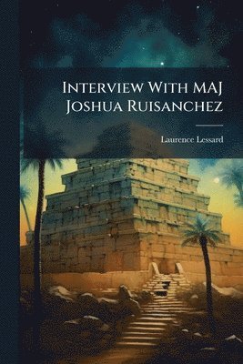 Laurence Lessard - Interview With MAJ Joshua Ruisanchez, Häftad. Tillgänglighet: Lägg i varukorg