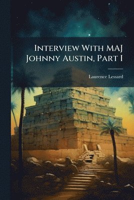 Laurence Lessard - Interview With MAJ Johnny Austin, Part I, Häftad. Tillgänglighet: Lägg i varukorg