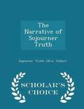 The Narrative of Sojourner Truth - Scholar's Choice Edition
