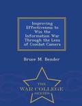 Improving Effectiveness to Win the Information War Through the Lens of Combat Camera - War College Series