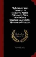 "Substance" and "Perseity" in Mediaeval Arabic Philosophy; With Introductory Chapters on Aristotle, Plotinus and Proclus